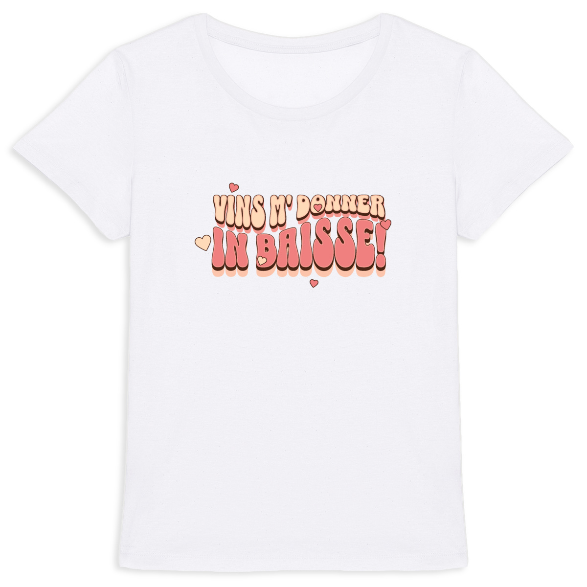 T-shirt Femme Ch'ti " Vins m'donner in baisse"